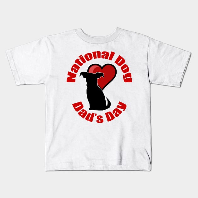 National Dog Dad's Day Kids T-Shirt by BlakCircleGirl